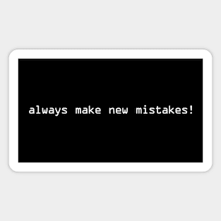 Always Make New Mistakes Magnet